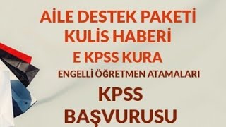 AİLE DESTEK PAKETİ KULİS HABERİ EKPSS KURA BAŞVURUSU BAŞLADI ENGELLİ ÖĞRETMEN ATAMALARI NE OLUR [upl. by Nuhsed492]