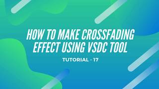 HOW TO MAKE CROSSFADING EFFECT USING VSDC TOOL [upl. by Eseilanna79]