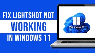 How to Fix Lightshot Not Working in Windows 11 [upl. by Alleusnoc]