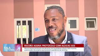 Record Cabo Verde assina protocolo com Aldeias Infantis SOS  Fala Cabo Verde [upl. by Artenak]