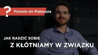 Jak radzić sobie z kłótniami w związku  Pytanie do Mateusza  Mateusz Grzesiak [upl. by Cummings842]