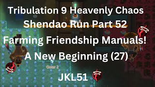 ACS Trib IX Heavenly Chaos Early Shendao Run Part 52  Farming Friendship Manuals with DemiGod [upl. by Bethezel754]