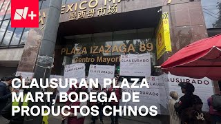 Clausuran Plaza Mart la gran bodega de productos chinos en CDMX  En Punto [upl. by Frederica]