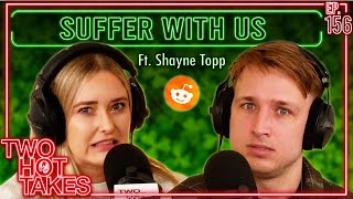 Suffer with Us Ft Shayne Topp from Smosh  Two Hot Takes Podcast  Reddit Readings [upl. by Keviv]