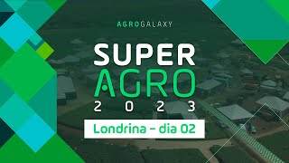 SuperAgro 2023 em Londrina  Dia 02 [upl. by Niatsirt]