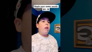 Noah says some words EP 19 [upl. by Maris]