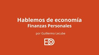 Hablemos de economía Finanzas personales [upl. by Nedgo]