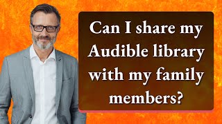 Can I share my Audible library with my family members [upl. by Adnara]