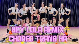 HEY LOLA REMIX CHOREO TRANG HÀ  TREND TIKTOK  DANCE FITNESS [upl. by Wetzell472]