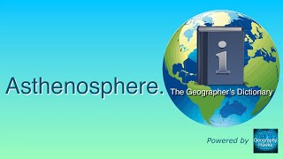 Asthenosphere The Geographer’s Dictionary Powered by GeographyHawks [upl. by Adnimra]