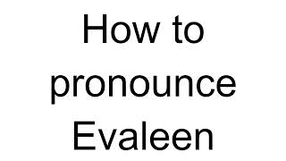 How to Pronounce Evaleen English [upl. by Salot]