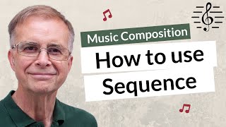 Using Sequence when Composing Music  Music Composition [upl. by Ayam]