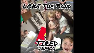 LOKI The Band  Raw Hangover Demo for Tired [upl. by Uamak]