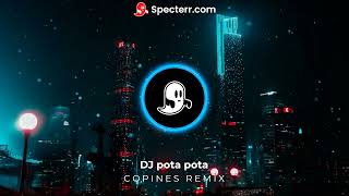 DJ POTA POTA copines REMIX  FULL BASS BOOSTED [upl. by Narf]