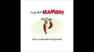 JINGLE BELL MAMBO by Chris McDonald and Friends featuring Lalo Davila [upl. by Ardnuat]