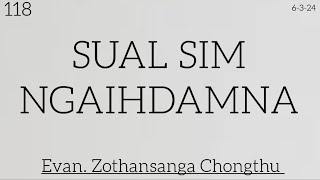 118 6324  SUAL SIM NGAIHDAMNA  Evan Zothansanga Chongthu [upl. by Redd]