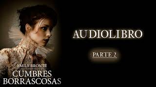 Cumbres Borrascosas  Audiolibro en Español  parte 2 [upl. by Sparrow954]