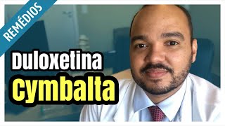 Duloxetina Cymbalta para que serve como tomar e efeitos colaterais [upl. by Hauser]