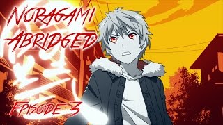 Noragami Abridged Episode 3 [upl. by Naitsirt20]