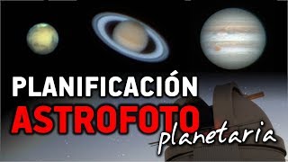 PLANIFICACIÓN de una sesión de ASTROFOTOGRAFÍA PLANETARIA [upl. by Htnnek]