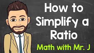 Simplifying Ratios Explained  How to Simplify a Ratio  Math with Mr J [upl. by Madlin785]