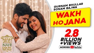 Gurnam Bhullar  Wakh Ho Jana  Main Viyah Nahi Karona Tere Naal  Sonam Bajwa  New Punjabi Songs [upl. by Wait]