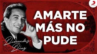 Diomedes Díaz  Amarte Más No Pude Letra Oficial [upl. by Gipson]