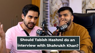 Should Tabish Hashmi do an interview with Shahrukh Khan [upl. by Colyer636]