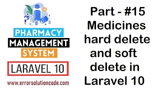 15 Medicines hard delete and soft delete in Laravel  Pharmacy Management System in Laravel 10 [upl. by Nnuahs]