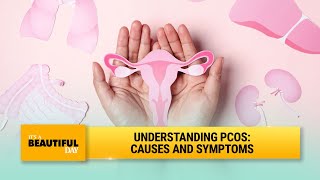 Understanding PCOS Causes and symptoms  Its A Beautiful Day [upl. by Ybbed]