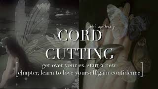 CORD CUTTING  get over ur ex subliminal [upl. by Gibert]