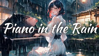 Piano in the Rain🎹☔【Tokyo Night Girl Lofi】piano pianorain rainpiano [upl. by Austen51]