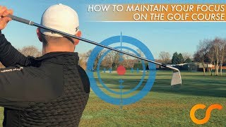 HOW TO MAINTAIN FOCUS ON THE GOLF COURSE [upl. by Cirillo637]