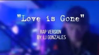 LOVE IS GONEquot full tagalog rap version by LJ Gonzales [upl. by Puett]