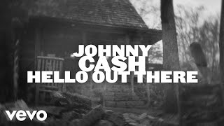 Johnny Cash  Hello Out There Official Music Video [upl. by Lipski]