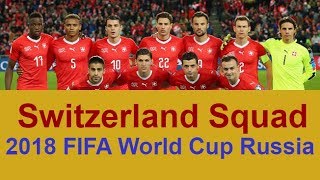 Switzerland Team Squad 2018 FIFA World Cup Russia  All Players [upl. by Cavuoto364]