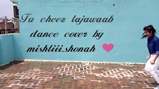 Tu cheez lajwaab dance cover by mishtiiishonah ❤ [upl. by Suqram]