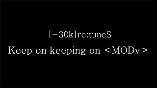 SawanoHiroyukinZk 30kretuneS『Keep on keeping on ＜MODv＞』 [upl. by Suiddaht376]