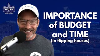 The Importance of Budget and Time Management in Flipping Houses [upl. by Arno]