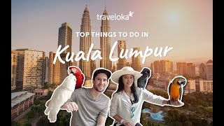 Top Things to do in Kuala Lumpur Pt1  Traveloka Travel Guide [upl. by Enelrac]