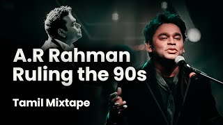 AR Rahman Ruling the 90s Tamil Mixtape [upl. by Hgieliak]