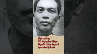 Đại tướng Võ Nguyên Giáp Người thầy dạy sử tạo nên lịch sử  The history teacher who made history [upl. by Notned158]