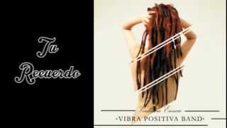 Vibra Positiva Band  Tu Recuerdo [upl. by Twitt341]