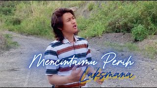 LAKSMANA  MENCINTAIMU PERIH  OFFICIAL MUSIC VIDEO [upl. by Nnyllaf]