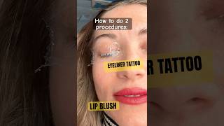 How to do 2 PMU procedure EYELINER  LIP BLUSH Permanent makeup Orange County by AlenaPat [upl. by Sauncho13]