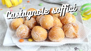 CASTAGNOLE SOFFICI  Ricetta super facile  con tutti i passaggi per friggerle al meglio [upl. by Aniez]