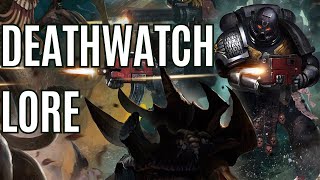 THE DEATHWATCH EXPLAINED  Space Marine lore  Warhammer 40k lore [upl. by Ahsilahk]