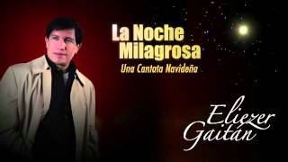 LA NOCHE MILAGROSA  NIGHT OF MIRACLES  ELIEZER ABIUD GAITÁN [upl. by Shuman]