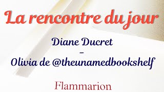 Rencontre Diane Ducret  Olivia The unamed bookshelf [upl. by Ferullo]