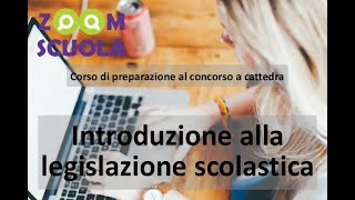 Introduzione alla legislazione scolastica concorso a cattedra  Lezione 1  Parte 1 [upl. by Forras]